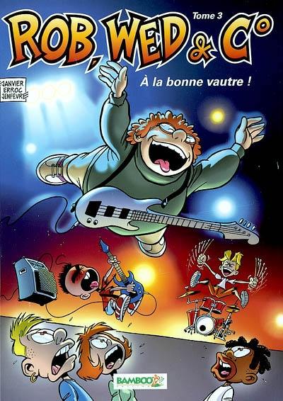 Rob, Wed & C°. Vol. 3. A la bonne vautre Rob, Wed & C°. Vol. 3. A la bonne vautre