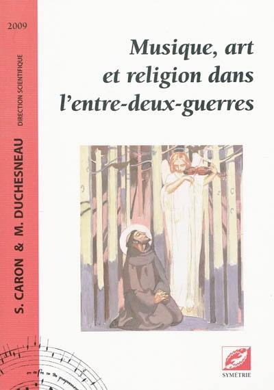 Musique, art et religion dans l'entre-deux-guerres