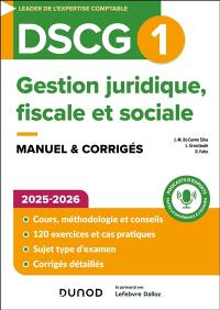 DSCG 1, gestion juridique, fiscale et sociale : manuel & corrigés : 2025-2026