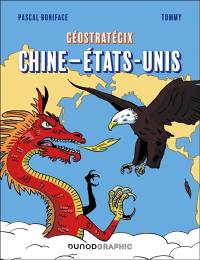 Géostratégix. Chine-Etats-Unis