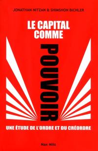 Le capital comme pouvoir : une étude de l'ordre et du créordre