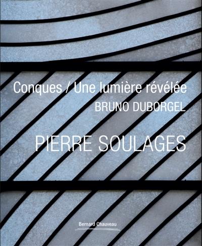 Pierre Soulages : Conques, une lumière révélée Pierre Soulages : Conques, une lumière révélée
