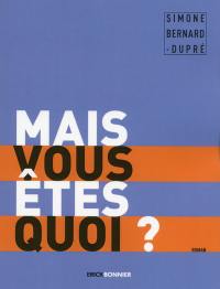 Mais vous êtes quoi ?