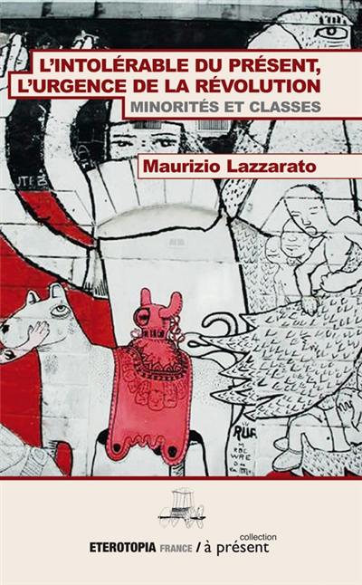 L'intolérable du présent : l'urgence de la révolution : minorités et classes L'intolérable du présent : l'urgence de la révolution : minorités et classes