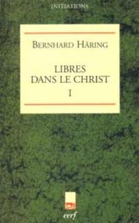 Libres dans le Christ. Vol. 1 Libres dans le Christ. Vol. 1