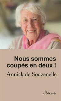 Nous sommes coupés en deux !