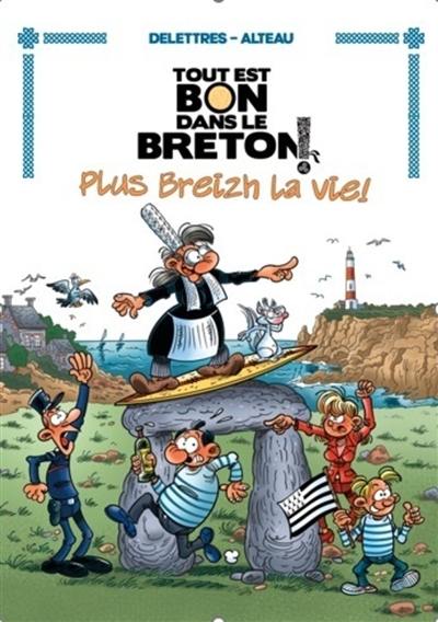 Tout est bon dans le Breton !. Vol. 4. Plus breizh la vie