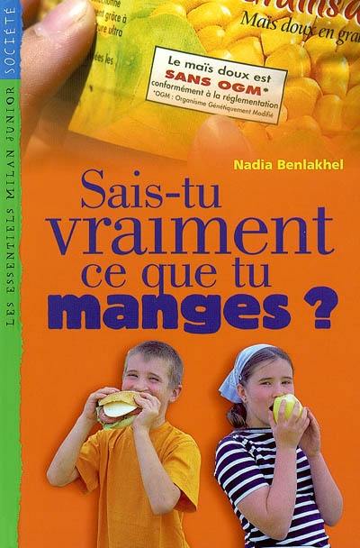 Sais-tu vraiment ce que tu manges ? Sais-tu vraiment ce que tu manges ?