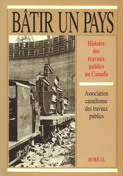 Bâtir un pays : histoire des travaux publics au Canada