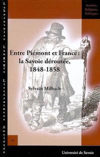 Entre Piémont et France : la Savoie déroutée, 1848-1858 Entre Piémont et France : la Savoie déroutée, 1848-1858