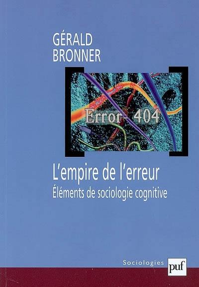 L'empire de l'erreur : éléments de sociologie cognitive L'empire de l'erreur : éléments de sociologie cognitive