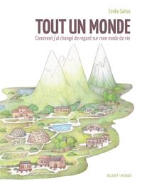 Tout un monde : comment j'ai changé de regard sur mon mode de vie