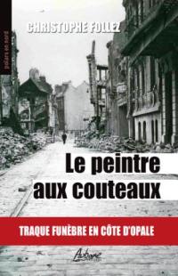 Le peintre aux couteaux : traque funèbre en Côte d'Opale