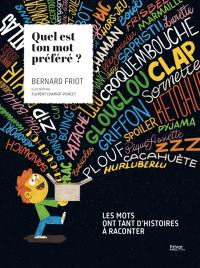 Quel est ton mot préféré ? : les mots ont tant d'histoires à raconter