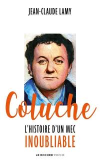 Coluche : l'histoire d'un mec inoubliable