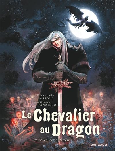 Le chevalier au dragon. Vol. 2. Le val sans retour Le chevalier au dragon. Vol. 2. Le val sans retour