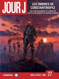 Jour J. Vol. 27. Les ombres de Constantinople : 1453, Vlad III Basarab, dit l'Empaleur, défend l'Empire byzantin