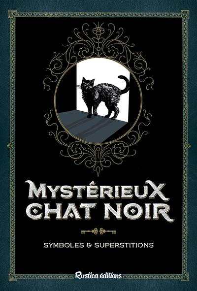 Mystérieux chat noir : symboles & superstitions Mystérieux chat noir : symboles & superstitions