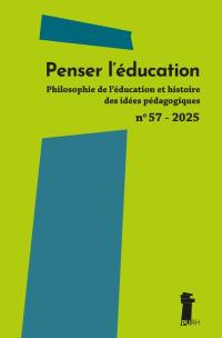 Penser l'éducation : philosophie de l'éducation et histoire des idées pédagogiques, n° 57