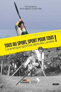 Tous au sport, sport pour tous ! : la pratique sportive dans les Landes