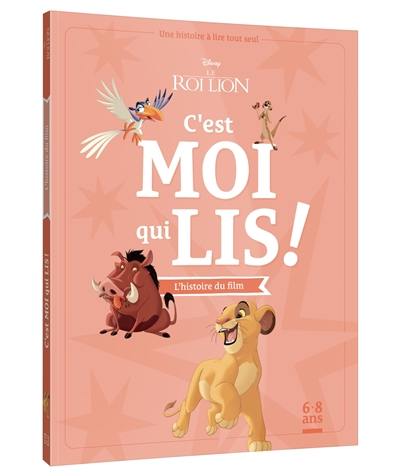 Le roi lion : l'histoire du film : c'est moi qui lis !