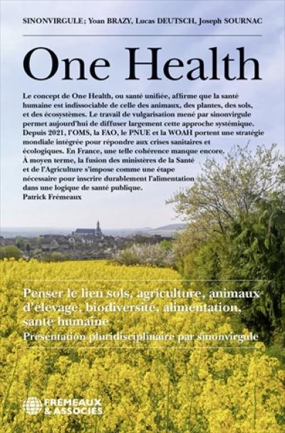 One health : penser le lien sols, agriculture, animaux d'élevage, biodiversité, alimentation, santé humaine : présentation pluridisciplinaire par Sinonvirgule