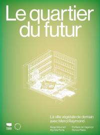 Le quartier du futur : la ville végétale de demain avec Merci Raymond