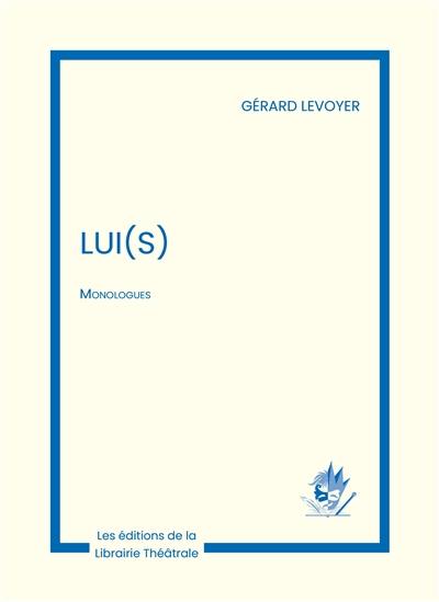 Lui(s) : monologues Lui(s) : monologues