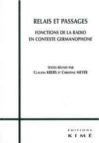 Relais et passages : fonctions de la radio en contexte germanophone