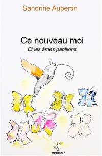 Ce nouveau moi et les âmes papillons