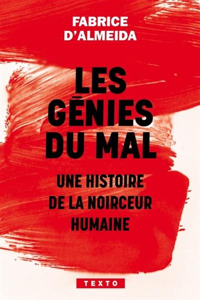 Les génies du mal : une histoire de la noirceur humaine