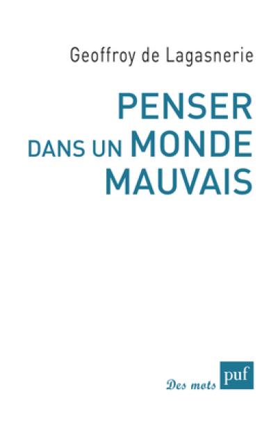 Penser dans un monde mauvais Penser dans un monde mauvais