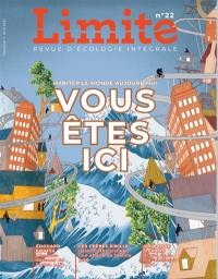 Limite : revue d'écologie intégrale pour le combat culturel, n° 22. Vous êtes ici : habiter le monde aujourd'hui