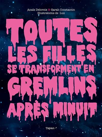 Toutes les filles se transforment en gremlins après minuit Toutes les filles se transforment en gremlins après minuit