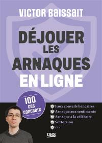 Déjouer les arnaques en ligne : 100 cas concrets
