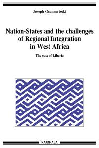 Nation-States and the challenges of regional integration in West Africa. Vol. 13. The case of Liberia