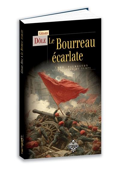 Le bourreau écarlate : les aventures de lord Palmerston, explorateur du temps