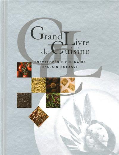 Grand livre de cuisine d'Alain Ducasse Grand livre de cuisine d'Alain Ducasse