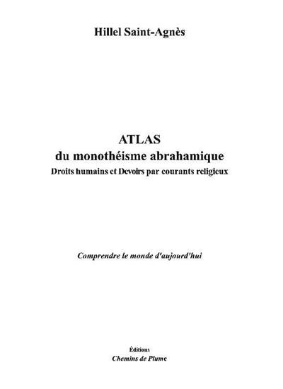 Atlas du monothéisme abrahamique : droits humains et devoirs par courants religieux : comprendre le monde d'aujourd'hui