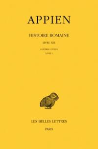 Histoire romaine. Vol. 8. Livre XIII : Guerres civiles, Livre I