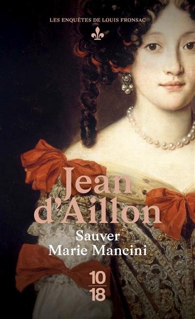 Les enquêtes de Louis Fronsac. Sauver Marie Mancini