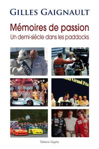 Mémoires de passion : un demi-siècle dans les paddocks
