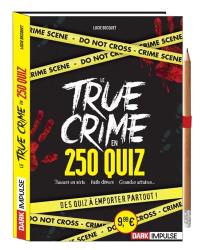 Le true crime en 250 quiz : des quiz à emporter partout !