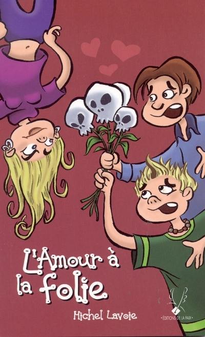 L'amour à la folie L'amour à la folie