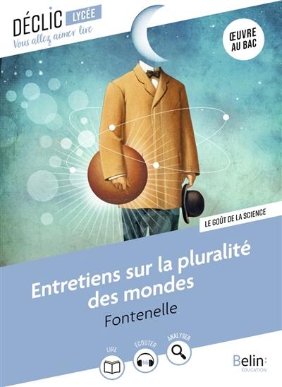 Entretiens sur la pluralité des mondes : le goût de la science : oeuvre au bac Entretiens sur la pluralité des mondes : le goût de la science : oeuvre au bac