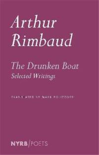 Arthur Rimbaud The Drunken Boat Selected Writings