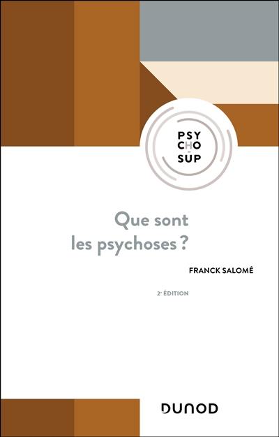 Que sont les psychoses ? : clinique, modèles et prises en charge