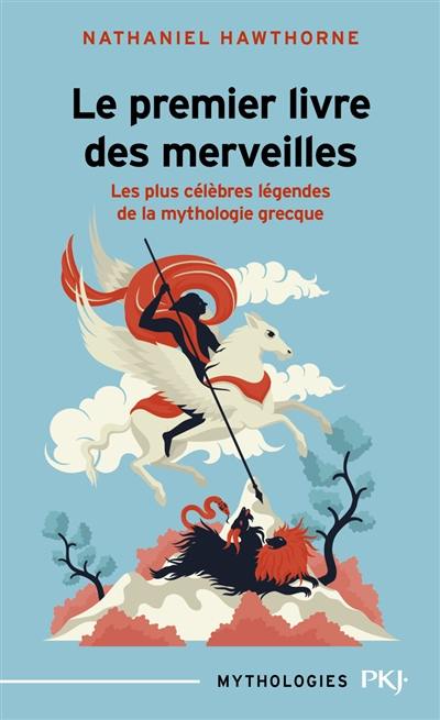 Le premier livre des merveilles : les plus célèbres légendes de la myhtologie grecque Le premier livre des merveilles : les plus célèbres légendes de la myhtologie grecque