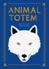 Animal totem : au temps où les hommes et les animaux parlaient le même langage...