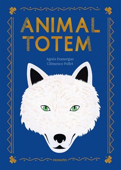 Animal totem : au temps où les hommes et les animaux parlaient le même langage...